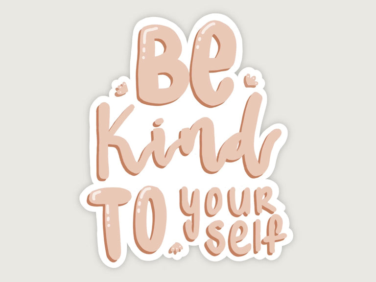 Be Kind To Yourself Sticker