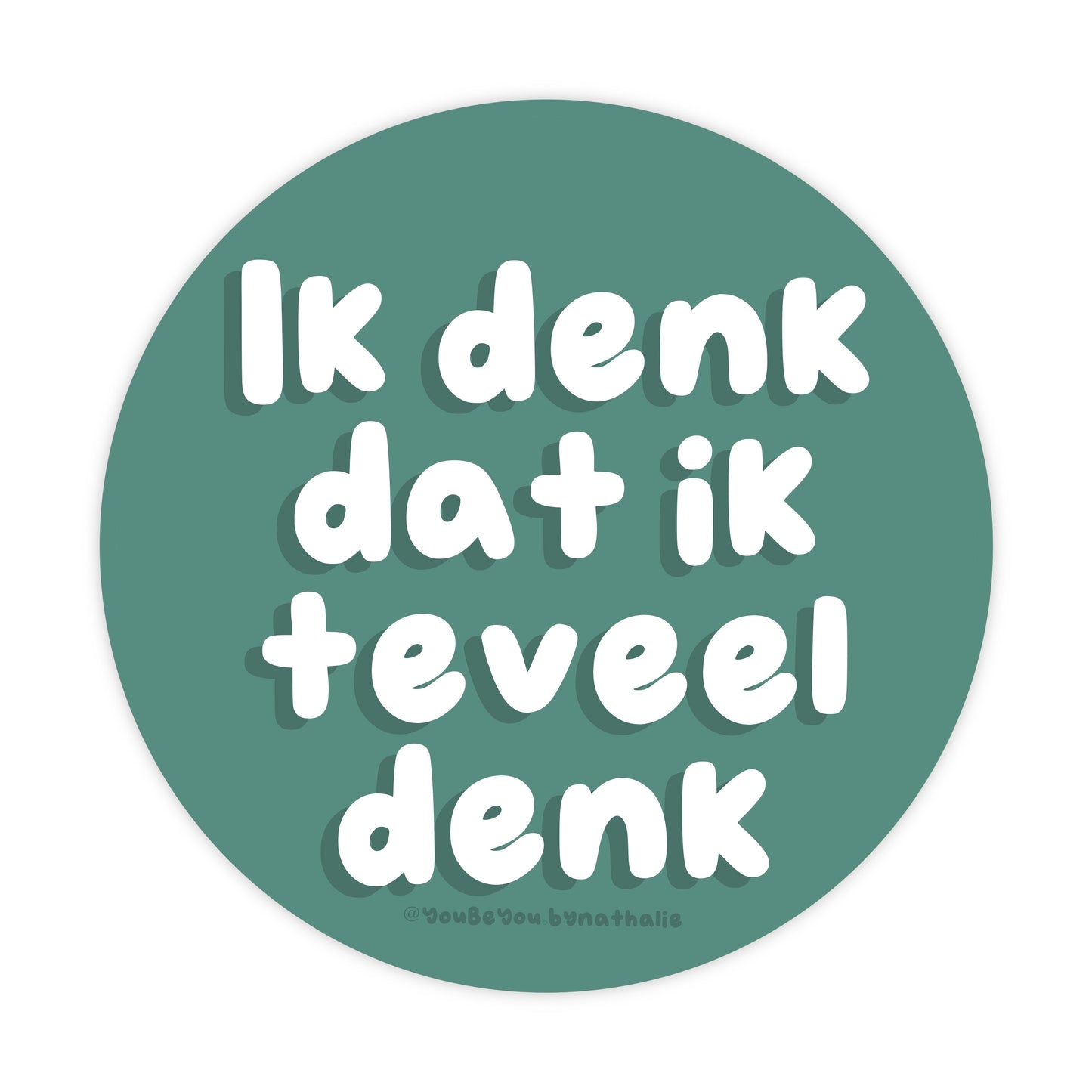 Ik Denk Dat Ik Teveel Denk Sticker
