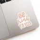 Be Kind To Yourself Sticker