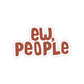 Ew, people Sticker