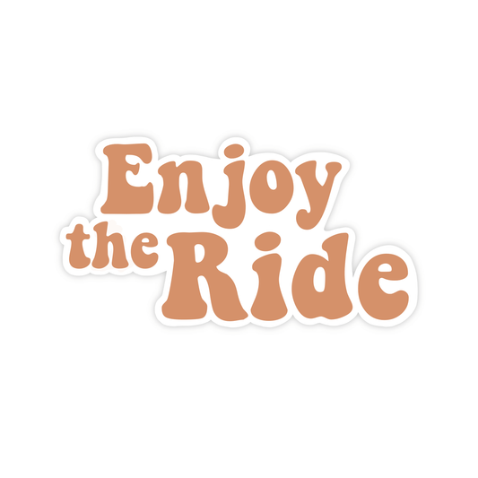 Enjoy the ride Sticker