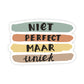 Niet Perfect Maar Uniek Sticker