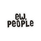 Ew, people Sticker