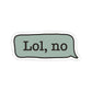 Lol, no Sticker