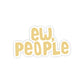 Ew, people Sticker